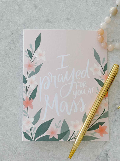 I Prayed for you at Mass - Greeting Card