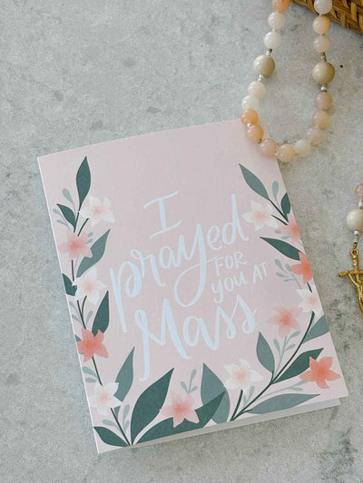 I Prayed for you at Mass - Greeting Card