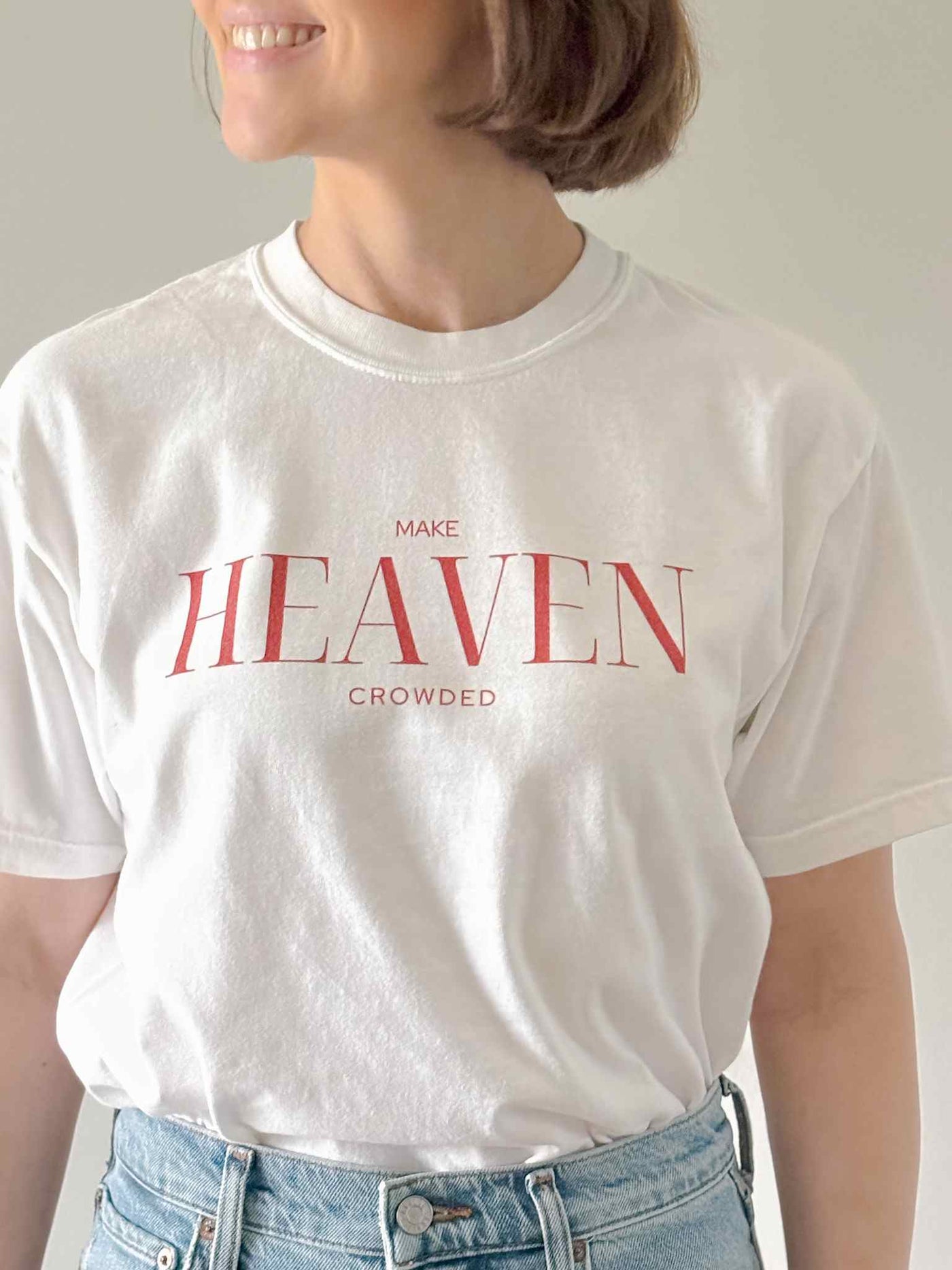 Make Heaven Crowded - Tee